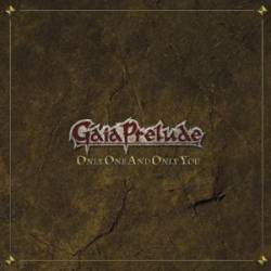 Gaia Prelude : Only One and Only You